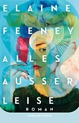 Fester Einband Alles außer leise von Elaine Feeney