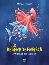 Fester Einband Der Regenbogenfisch entdeckt die Tiefsee von Marcus Pfister