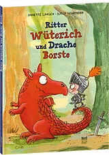 Fester Einband Ritter Wüterich und Drache Borste von Annette Langen