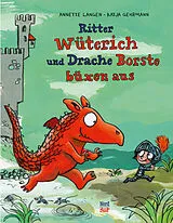 Fester Einband Ritter Wüterich und Drache Borste büxen aus von Annette Langen