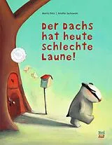Fester Einband Der Dachs hat heute schlechte Laune von Moritz Petz
