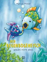Fester Einband Der Regenbogenfisch glaubt nicht alles von Marcus Pfister