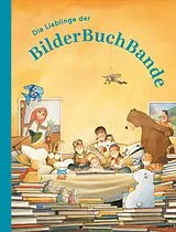 Fester Einband Die Lieblinge der BilderBuchBande von Brigitte Weninger, Christa Kempter, Paul Friester