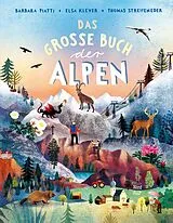 Fester Einband Das große Buch der Alpen von Barbara Piatti, Thomas Streifeneder