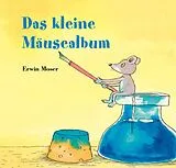 Fester Einband Das kleine Mäusealbum von Erwin Moser