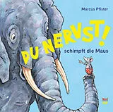 Fester Einband Du nervst!, schimpft die Maus von Marcus Pfister
