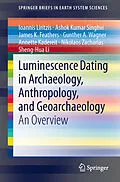 E-Book (pdf) Luminescence Dating in Archaeology, Anthropology, and Geoarchaeology von Ioannis Liritzis, Ashok Kumar Singhvi, James K. Feathers