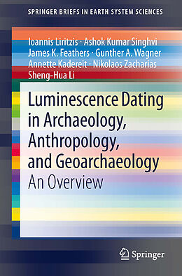 eBook (pdf) Luminescence Dating in Archaeology, Anthropology, and Geoarchaeology de Ioannis Liritzis, Ashok Kumar Singhvi, James K. Feathers