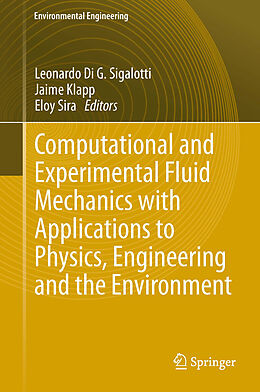 E-Book (pdf) Computational and Experimental Fluid Mechanics with Applications to Physics, Engineering and the Environment von Leonardo Di G. Sigalotti, Jaime Klapp, Eloy Sira