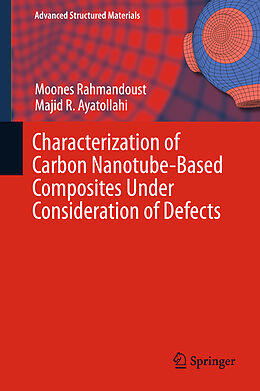Fester Einband Characterization of Carbon Nanotube Based Composites under Consideration of Defects von Majid R. Ayatollahi, Moones Rahmandoust