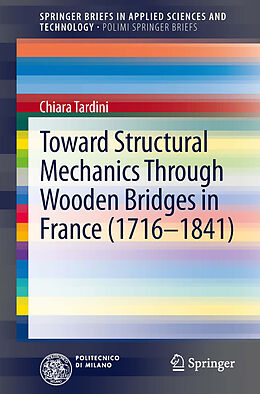 E-Book (pdf) Toward Structural Mechanics Through Wooden Bridges in France (1716-1841) von Chiara Tardini