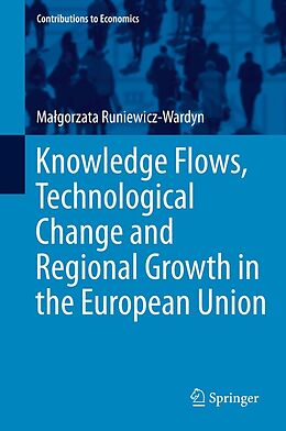 E-Book (pdf) Knowledge Flows, Technological Change and Regional Growth in the European Union von Malgorzata Runiewicz-Wardyn