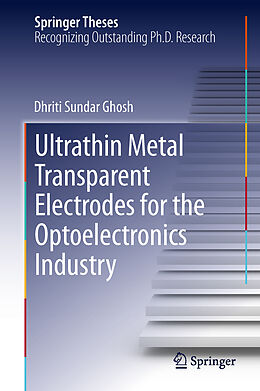 Livre Relié Ultrathin Metal Transparent Electrodes for the Optoelectronics Industry de Dhriti Sundar Ghosh