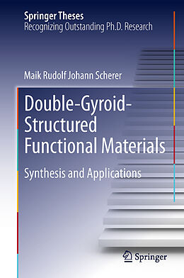 Fester Einband Double-Gyroid-Structured Functional Materials von Maik Rudolf Johann Scherer