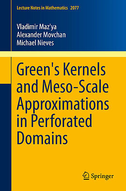 Kartonierter Einband Green's Kernels and Meso-Scale Approximations in Perforated Domains von Vladimir Maz'ya, Michael Nieves, Alexander Movchan