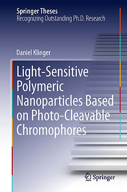 E-Book (pdf) Light-Sensitive Polymeric Nanoparticles Based on Photo-Cleavable Chromophores von Daniel Klinger
