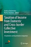 E-Book (pdf) Taxation of Income from Domestic and Cross-border Collective Investment von Andreas Oestreicher, Markus Hammer
