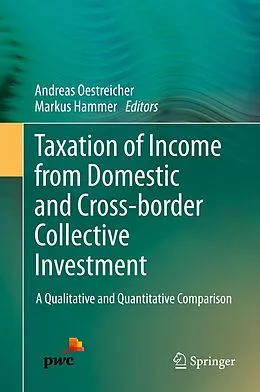 E-Book (pdf) Taxation of Income from Domestic and Cross-border Collective Investment von Andreas Oestreicher, Markus Hammer