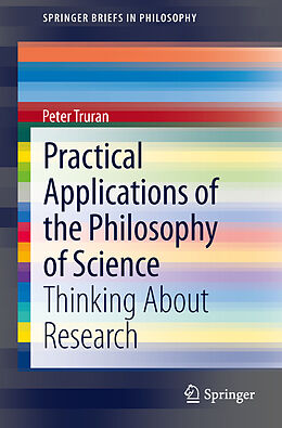 Kartonierter Einband Practical Applications of the Philosophy of Science von Peter Truran