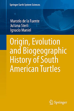Fester Einband Origin, Evolution and Biogeographic History of South American Turtles von Marcelo S. de la Fuente, Ignacio Maniel, Juliana Sterli