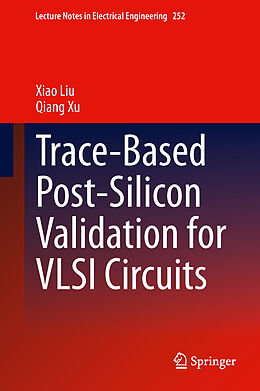 Fester Einband Trace-Based Post-Silicon Validation for VLSI Circuits von Qiang Xu, Xiao Liu