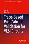 E-Book (pdf) Trace-Based Post-Silicon Validation for VLSI Circuits von Xiao Liu, Qiang Xu