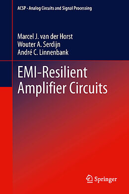 E-Book (pdf) EMI-Resilient Amplifier Circuits von Marcel J. van der Horst, Wouter A. Serdijn, André C. Linnenbank