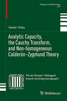 eBook (pdf) Analytic Capacity, the Cauchy Transform, and Non-homogeneous Calderón-Zygmund Theory de Xavier Tolsa