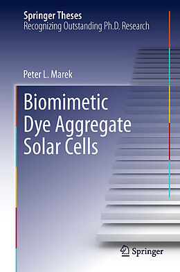 E-Book (pdf) Biomimetic Dye Aggregate Solar Cells von Peter L. Marek