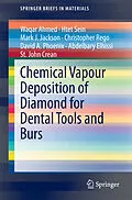 E-Book (pdf) Chemical Vapour Deposition of Diamond for Dental Tools and Burs von Waqar Ahmed, Htet Sein, Mark J. Jackson