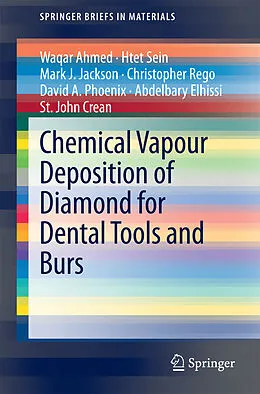 E-Book (pdf) Chemical Vapour Deposition of Diamond for Dental Tools and Burs von Waqar Ahmed, Htet Sein, Mark J. Jackson
