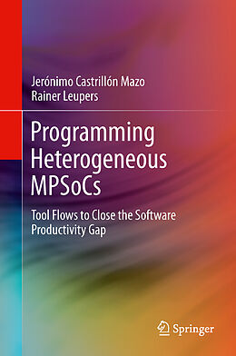 Fester Einband Programming Heterogeneous MPSoCs von Rainer Leupers, Jerónimo Castrillón Mazo