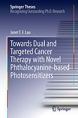 eBook (pdf) Towards Dual and Targeted Cancer Therapy with Novel Phthalocyanine-based Photosensitizers de Janet T F Lau