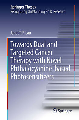 E-Book (pdf) Towards Dual and Targeted Cancer Therapy with Novel Phthalocyanine-based Photosensitizers von Janet T F Lau