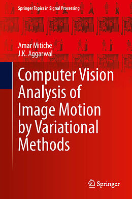 eBook (pdf) Computer Vision Analysis of Image Motion by Variational Methods de Amar Mitiche, J. K. Aggarwal