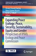 E-Book (pdf) Expanding Peace Ecology: Peace, Security, Sustainability, Equity and Gender von Ursula Oswald Spring, Hans Günter, Keith Tidball