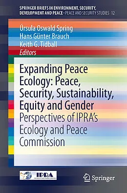 E-Book (pdf) Expanding Peace Ecology: Peace, Security, Sustainability, Equity and Gender von Ursula Oswald Spring, Hans Günter, Keith Tidball