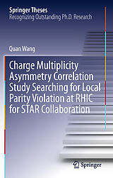 eBook (pdf) Charge Multiplicity Asymmetry Correlation Study Searching for Local Parity Violation at RHIC for STAR Collaboration de Quan Wang