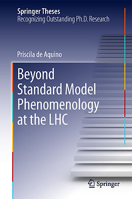 Livre Relié Beyond Standard Model Phenomenology at the LHC de Priscila De Aquino