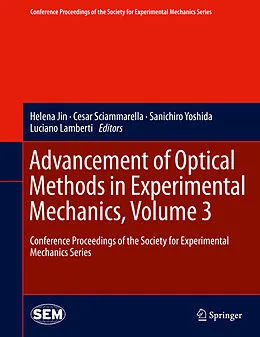 E-Book (pdf) Advancement of Optical Methods in Experimental Mechanics, Volume 3 von Helena Jin, Cesar Sciammarella, Sanichiro Yoshida