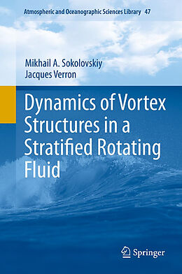 Livre Relié Dynamics of Vortex Structures in a Stratified Rotating Fluid de Jacques Verron, Mikhail A. Sokolovskiy