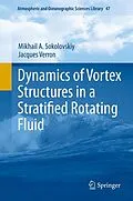 E-Book (pdf) Dynamics of Vortex Structures in a Stratified Rotating Fluid von Mikhail A. Sokolovskiy, Jacques Verron