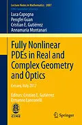 E-Book (pdf) Fully Nonlinear PDEs in Real and Complex Geometry and Optics von Luca Capogna, Pengfei Guan, Cristian E. Gutiérrez
