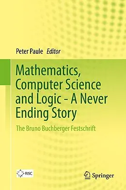 E-Book (pdf) Mathematics, Computer Science and Logic - A Never Ending Story von Peter Paule