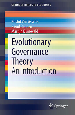 E-Book (pdf) Evolutionary Governance Theory von Kristof Van Assche, Raoul Beunen, Martijn Duineveld