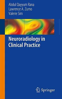 E-Book (pdf) Neuroradiology in Clinical Practice von Abdul Qayyum Rana, Lawrence A. Zumo, Valerie Sim
