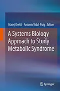E-Book (pdf) A Systems Biology Approach to Study Metabolic Syndrome von Matej Oresic, Antonio Vidal-Puig