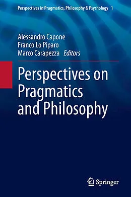 E-Book (pdf) Perspectives on Pragmatics and Philosophy von Alessandro Capone, Franco Lo Piparo, Marco Carapezza