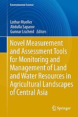 eBook (pdf) Novel Measurement and Assessment Tools for Monitoring and Management of Land and Water Resources in Agricultural Landscapes of Central Asia de Lothar Mueller, Abdulla Saparov, Gunnar Lischeid