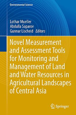 eBook (pdf) Novel Measurement and Assessment Tools for Monitoring and Management of Land and Water Resources in Agricultural Landscapes of Central Asia de Lothar Mueller, Abdulla Saparov, Gunnar Lischeid